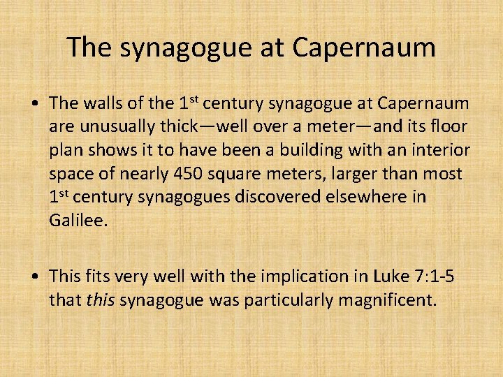 The synagogue at Capernaum • The walls of the 1 st century synagogue at