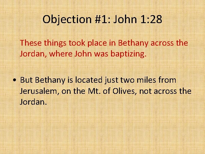 Objection #1: John 1: 28 These things took place in Bethany across the Jordan,