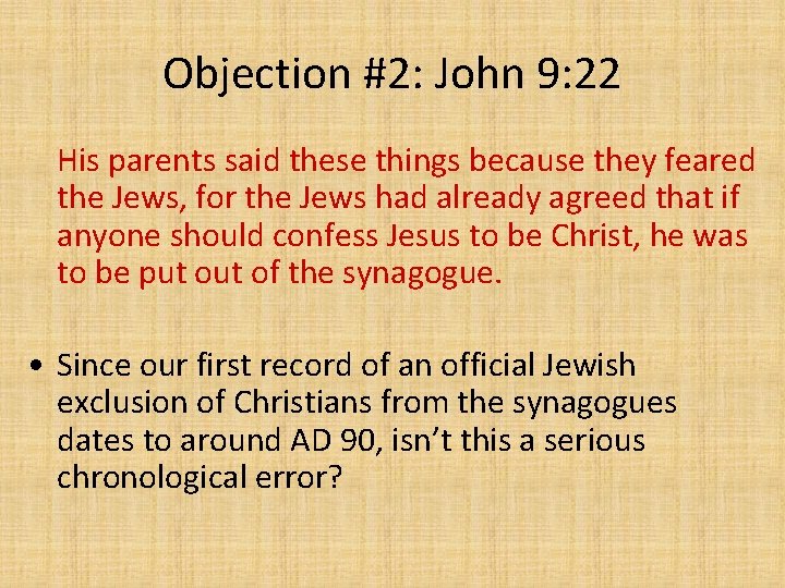Objection #2: John 9: 22 His parents said these things because they feared the