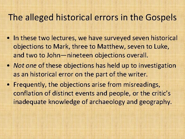 The alleged historical errors in the Gospels • In these two lectures, we have