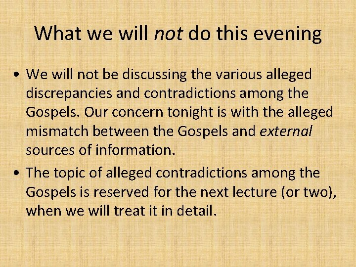 What we will not do this evening • We will not be discussing the