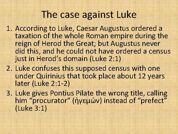 The case against Luke 1. According to Luke, Caesar Augustus ordered a taxation of