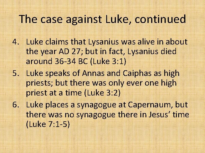 The case against Luke, continued 4. Luke claims that Lysanius was alive in about