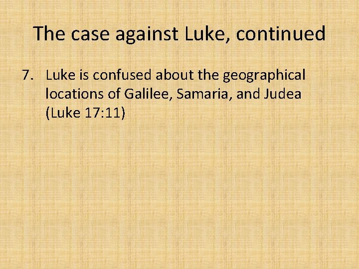 The case against Luke, continued 7. Luke is confused about the geographical locations of