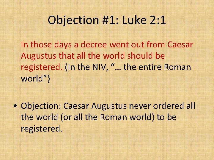 Objection #1: Luke 2: 1 In those days a decree went out from Caesar