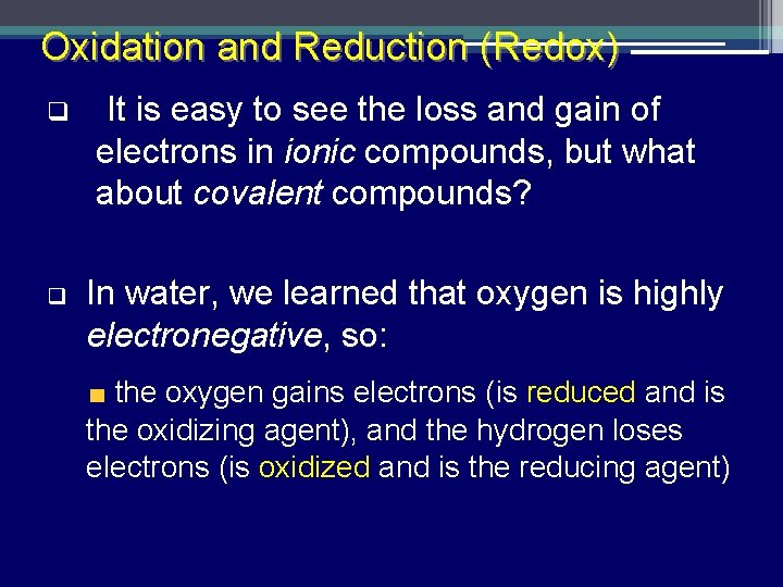 Oxidation and Reduction (Redox) q q It is easy to see the loss and
