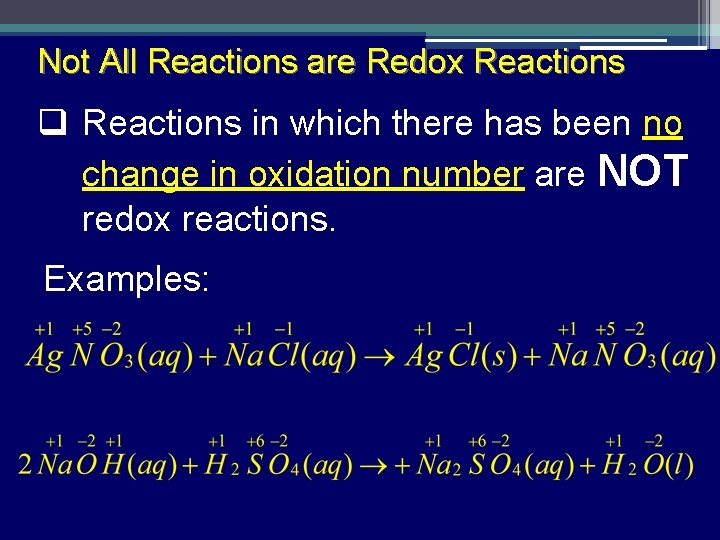 Not All Reactions are Redox Reactions q Reactions in which there has been no