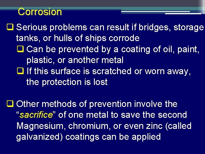 Corrosion q Serious problems can result if bridges, storage tanks, or hulls of ships
