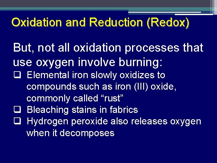 Oxidation and Reduction (Redox) But, not all oxidation processes that use oxygen involve burning: