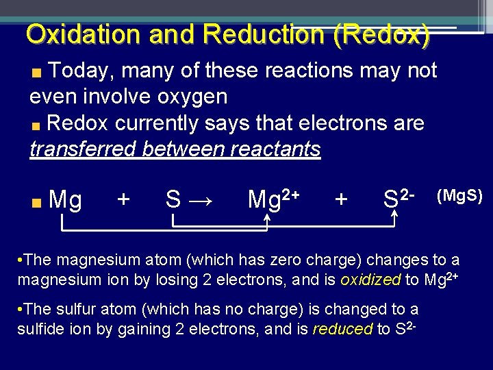 Oxidation and Reduction (Redox) Today, many of these reactions may not even involve oxygen