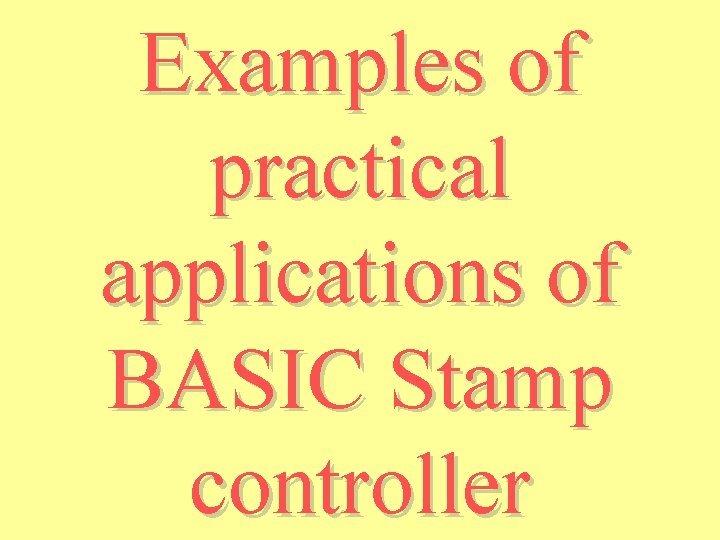 Examples of practical applications of BASIC Stamp controller 