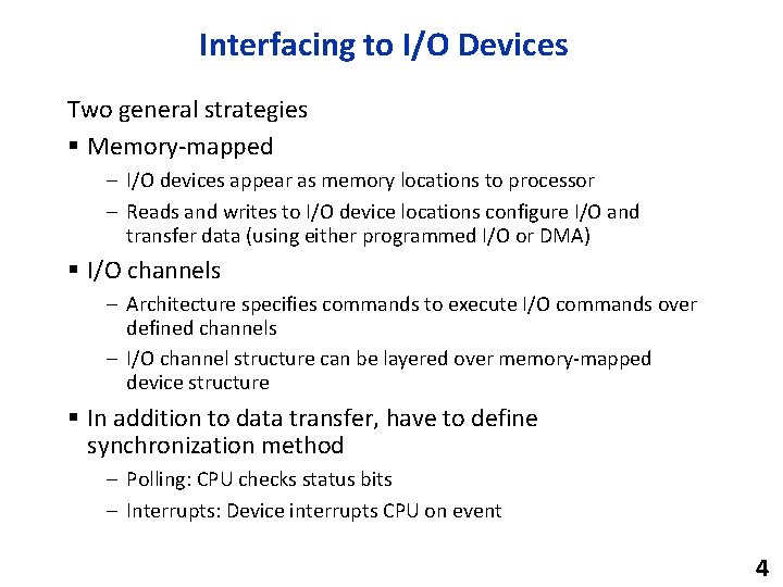 Interfacing to I/O Devices Two general strategies § Memory-mapped – I/O devices appear as