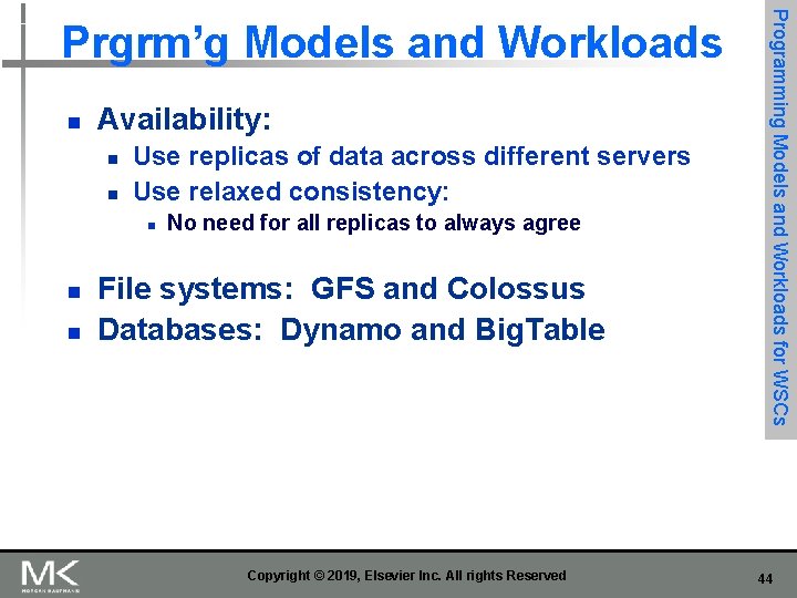 n Availability: n n Use replicas of data across different servers Use relaxed consistency: