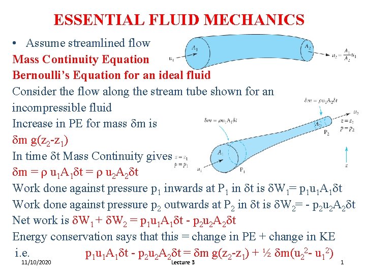 ESSENTIAL FLUID MECHANICS • Assume streamlined flow Mass Continuity Equation Bernoulli’s Equation for an