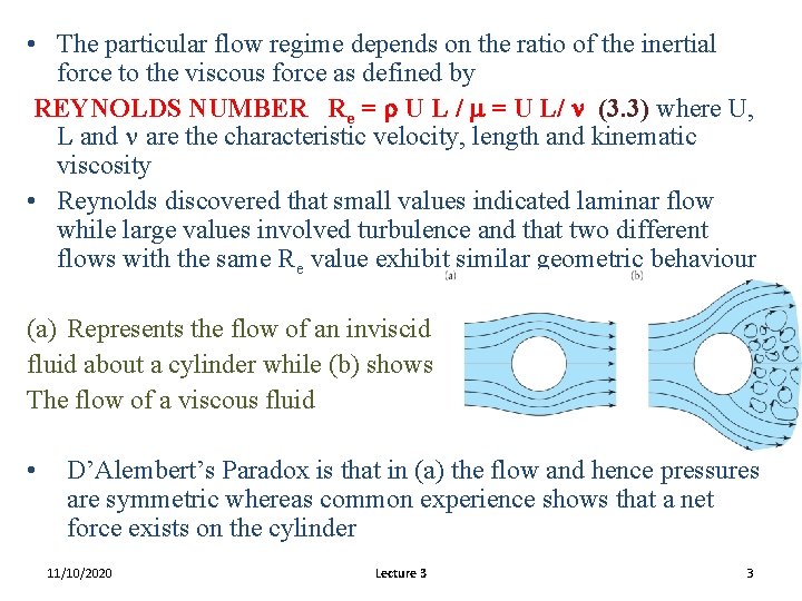  • The particular flow regime depends on the ratio of the inertial force