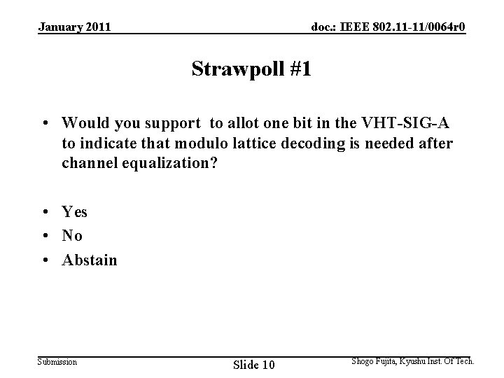 January 2011 doc. : IEEE 802. 11 -11/0064 r 0 Strawpoll #1 • Would