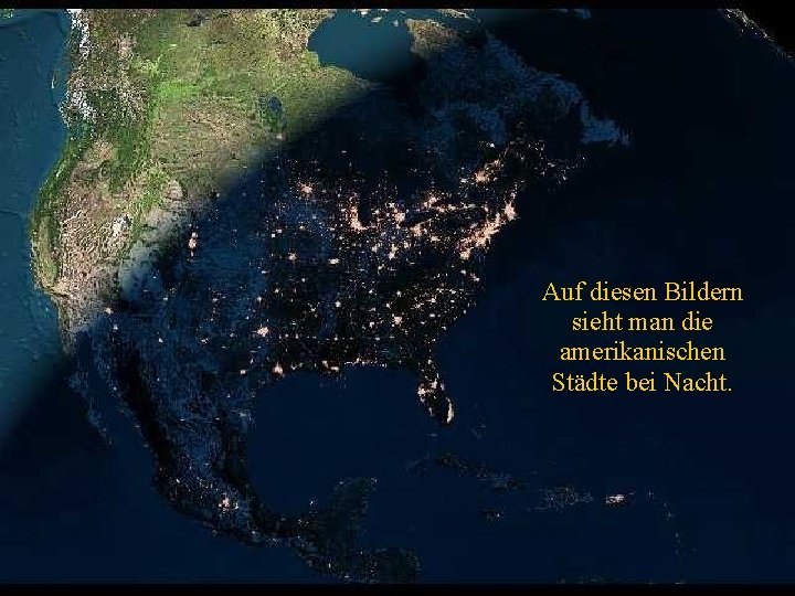 Auf diesen Bildern sieht man die amerikanischen Städte bei Nacht. 