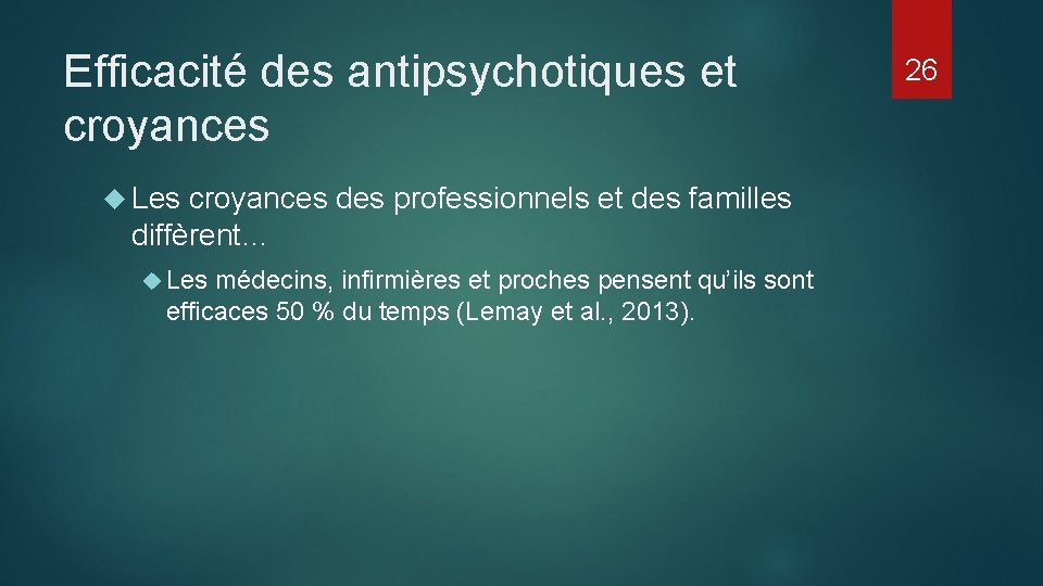 Efficacité des antipsychotiques et croyances Les croyances des professionnels et des familles diffèrent… Les