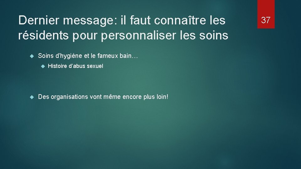 Dernier message: il faut connaître les résidents pour personnaliser les soins Soins d’hygiène et