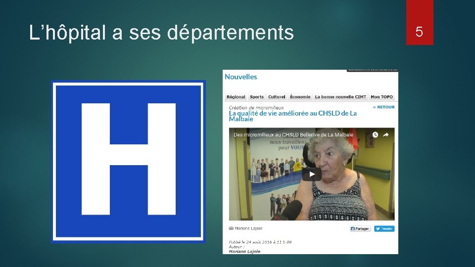 L’hôpital a ses départements Le CHSLD pourrait-il avoir ses unités dédiées? 5 