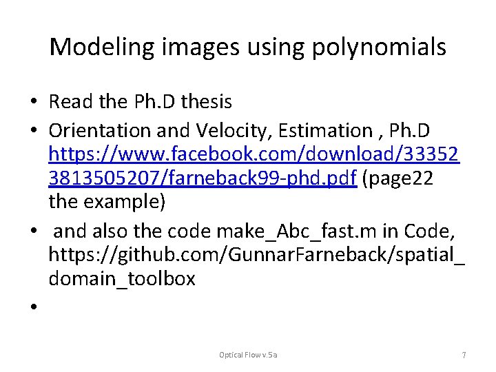 Modeling images using polynomials • Read the Ph. D thesis • Orientation and Velocity,