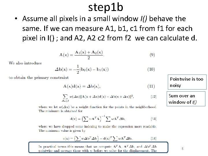 step 1 b • Assume all pixels in a small window I() behave the