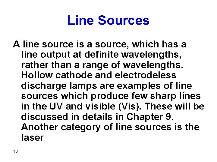 Line Sources A line source is a source, which has a line output at