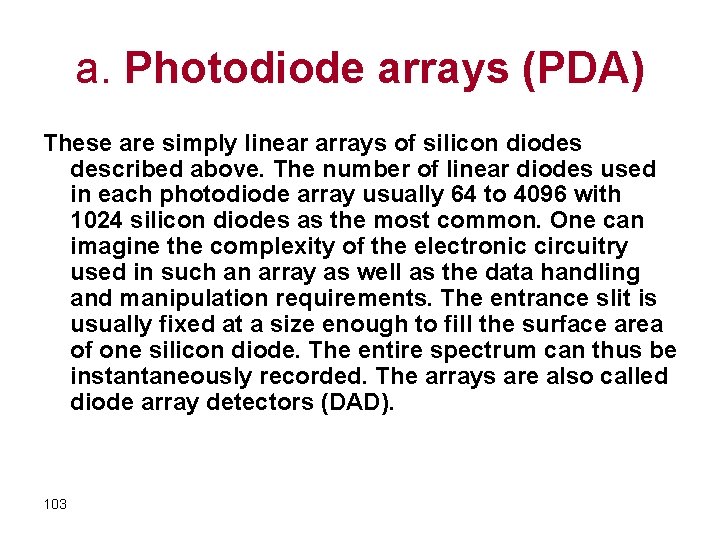 a. Photodiode arrays (PDA) These are simply linear arrays of silicon diodes described above.