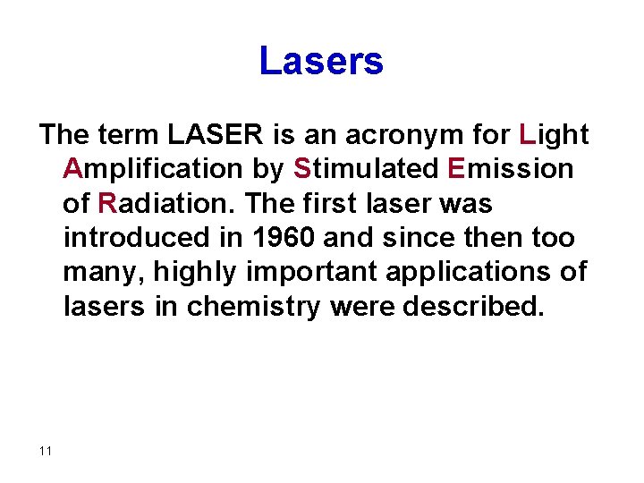 Lasers The term LASER is an acronym for Light Amplification by Stimulated Emission of