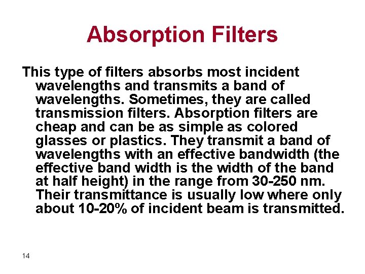 Absorption Filters This type of filters absorbs most incident wavelengths and transmits a band