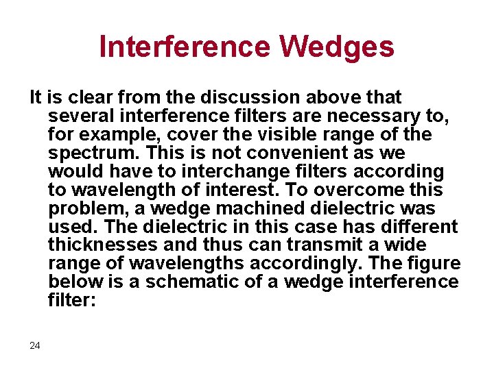 Interference Wedges It is clear from the discussion above that several interference filters are