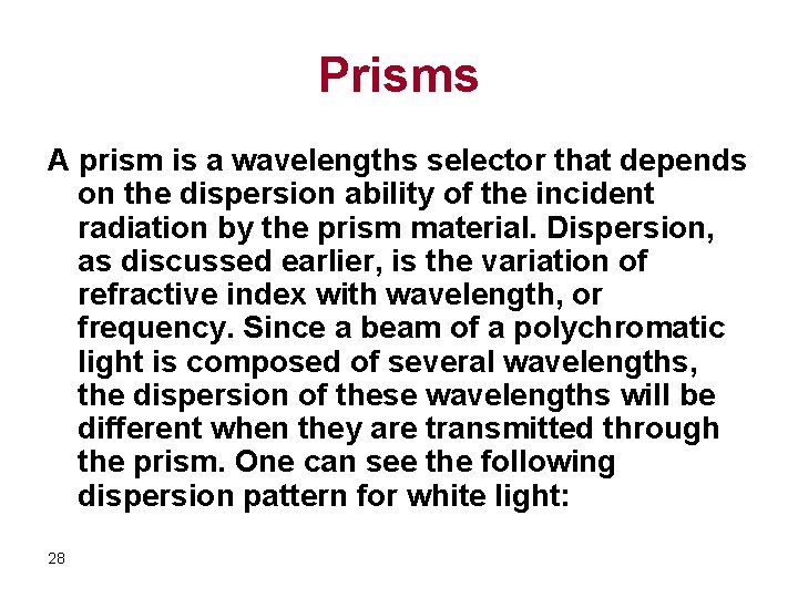 Prisms A prism is a wavelengths selector that depends on the dispersion ability of