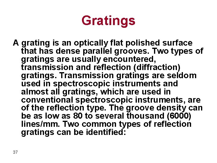 Gratings A grating is an optically flat polished surface that has dense parallel grooves.