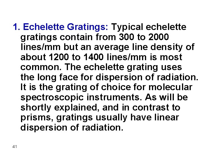 1. Echelette Gratings: Typical echelette gratings contain from 300 to 2000 lines/mm but an