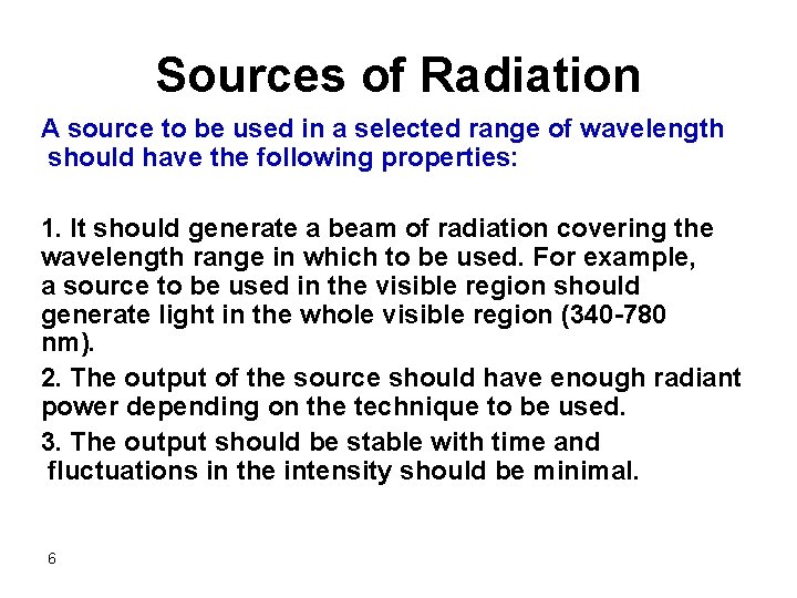 Sources of Radiation A source to be used in a selected range of wavelength