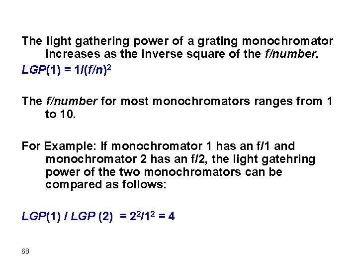 The light gathering power of a grating monochromator increases as the inverse square of