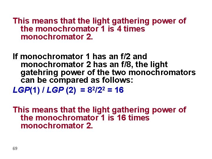 This means that the light gathering power of the monochromator 1 is 4 times