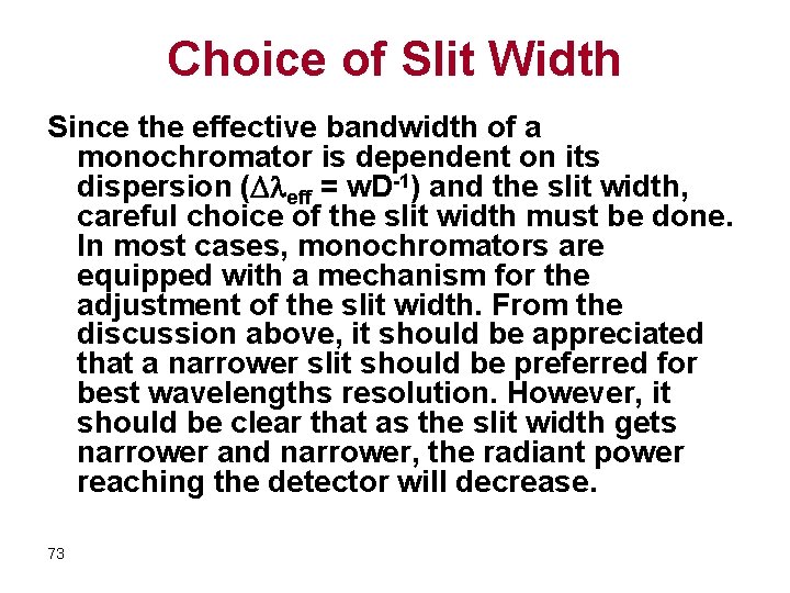 Choice of Slit Width Since the effective bandwidth of a monochromator is dependent on