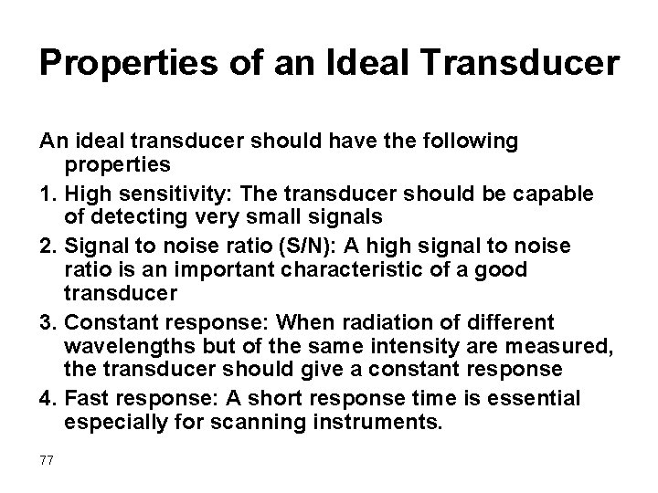 Properties of an Ideal Transducer An ideal transducer should have the following properties 1.