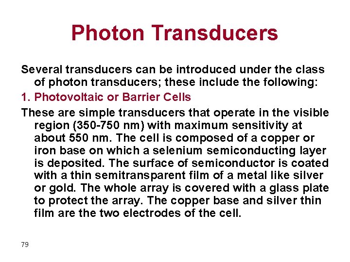 Photon Transducers Several transducers can be introduced under the class of photon transducers; these