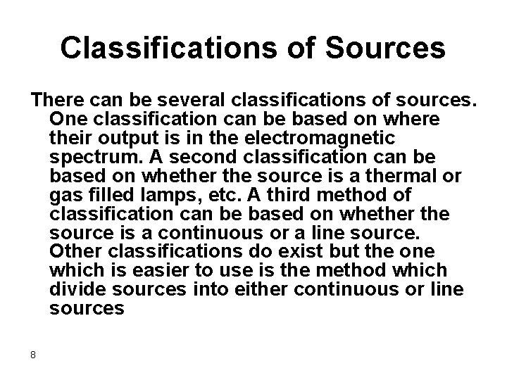 Classifications of Sources There can be several classifications of sources. One classification can be