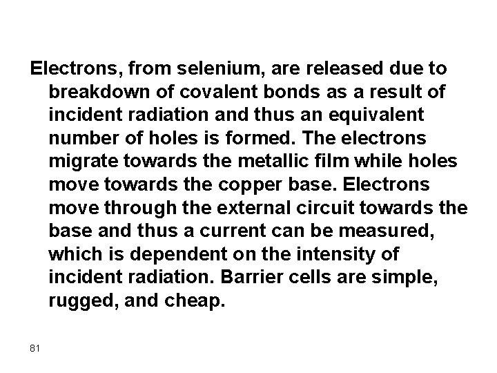 Electrons, from selenium, are released due to breakdown of covalent bonds as a result