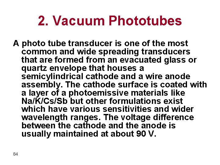 2. Vacuum Phototubes A photo tube transducer is one of the most common and