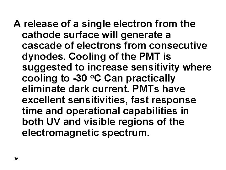 A release of a single electron from the cathode surface will generate a cascade