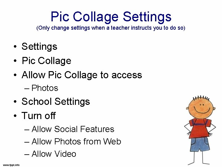 Pic Collage Settings (Only change settings when a teacher instructs you to do so)