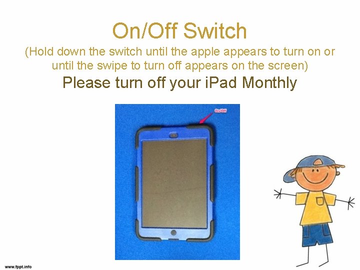 On/Off Switch (Hold down the switch until the apple appears to turn on or