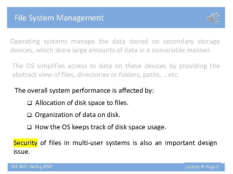 File System Management Operating systems manage the data stored on secondary storage devices, which