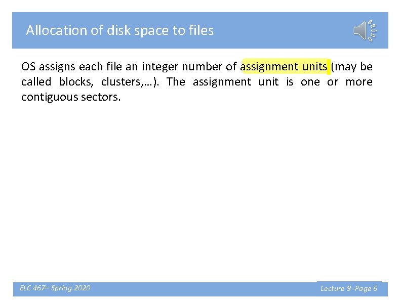 Allocation of disk space to files OS assigns each file an integer number of