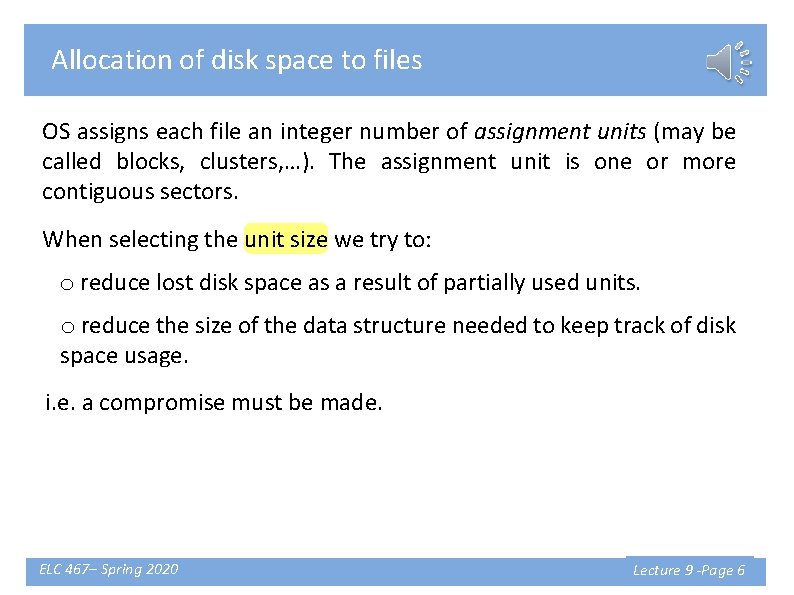 Allocation of disk space to files OS assigns each file an integer number of