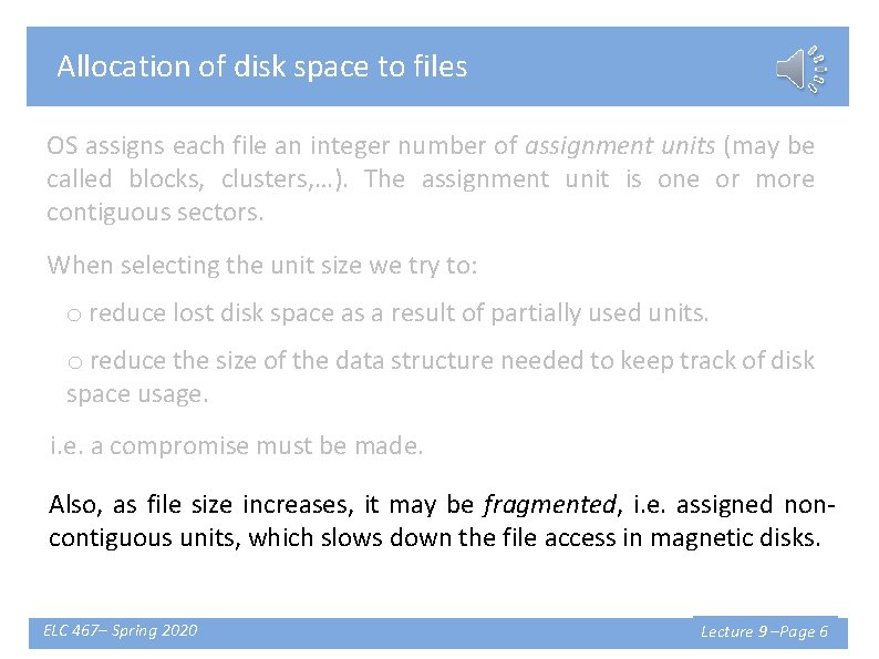 Allocation of disk space to files OS assigns each file an integer number of